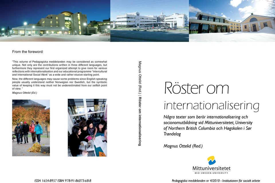 ) Röster om internationalisering This volume of Pedagogiska meddelanden may be considered as somewhat unique.