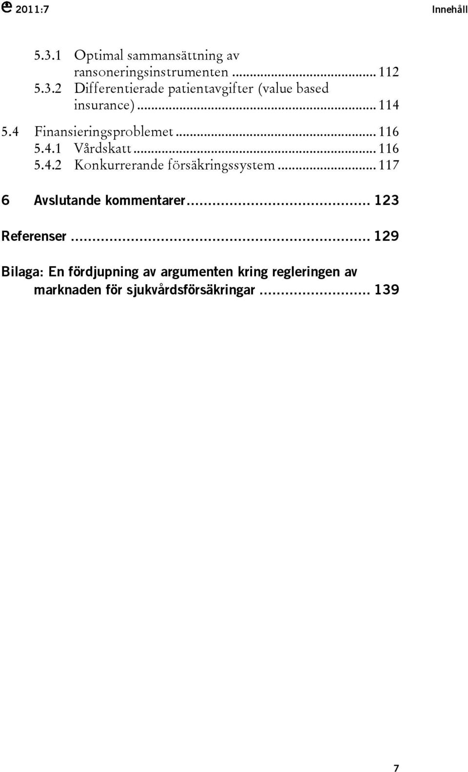 .. 117 6 Avslutande kommentarer... 123 Referenser.