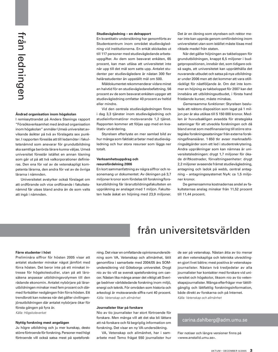 Umeå universitet föreslår istället en annan lösning som går ut på att två valkorporationer definieras.
