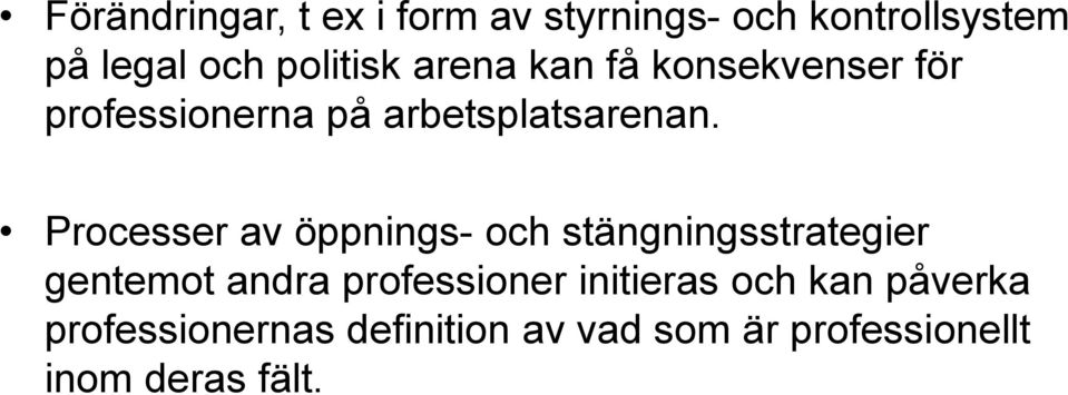 Processer av öppnings- och stängningsstrategier gentemot andra professioner