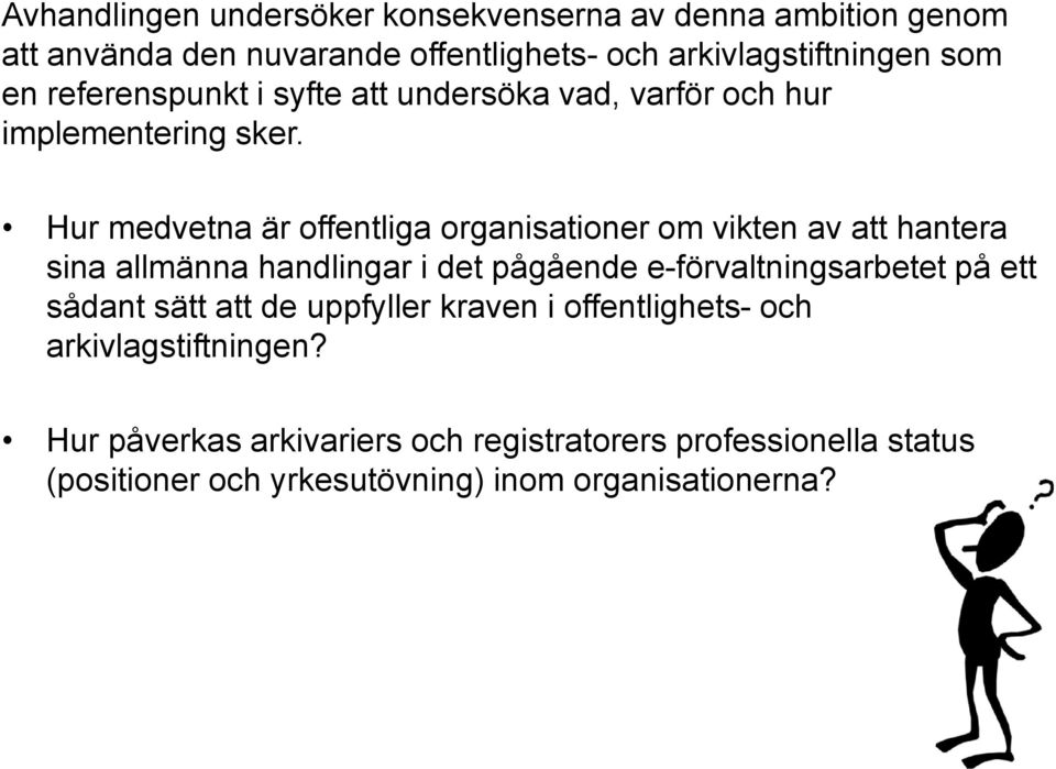 Hur medvetna är offentliga organisationer om vikten av att hantera sina allmänna handlingar i det pågående e-förvaltningsarbetet på ett