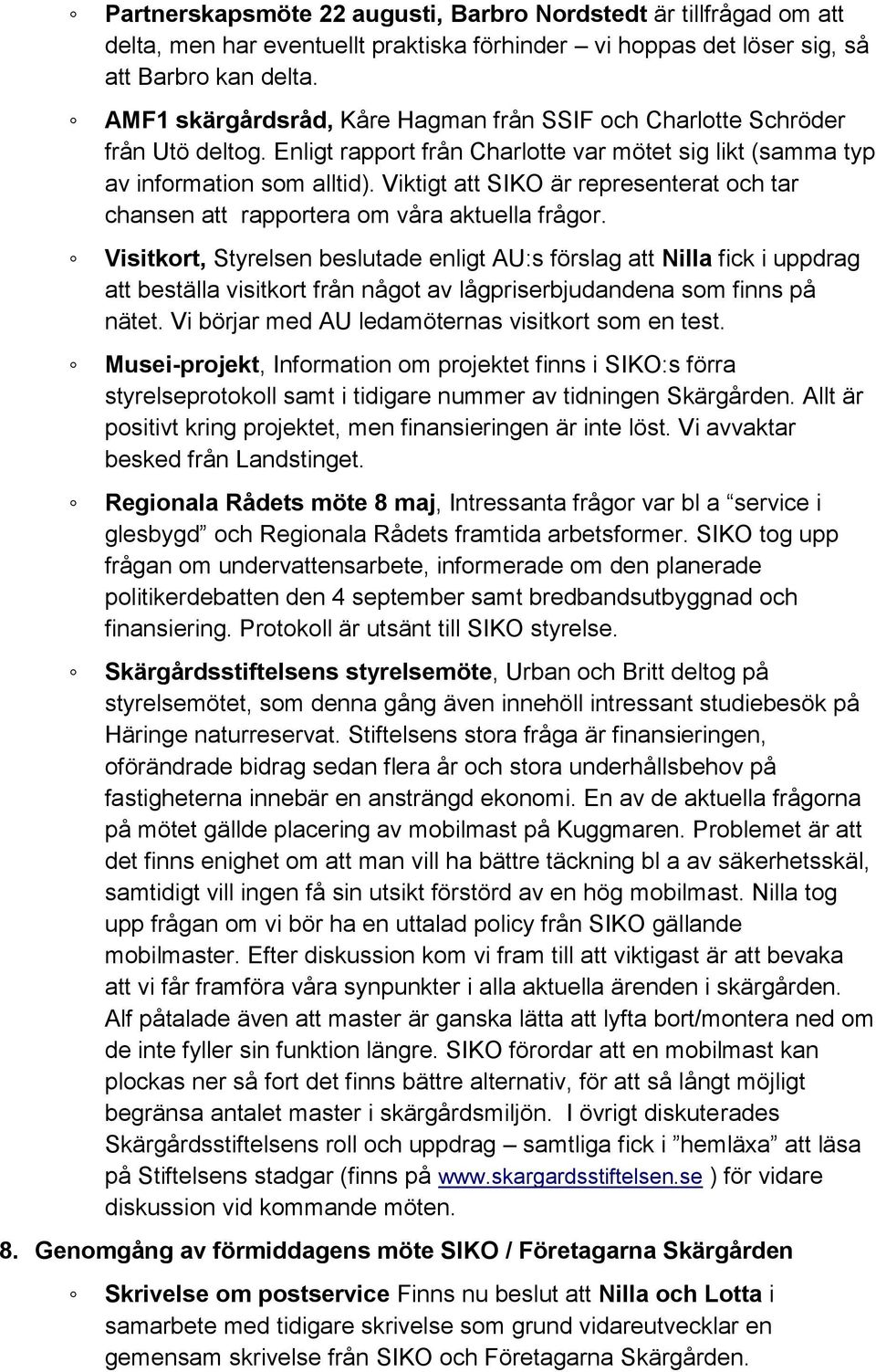 Viktigt att SIKO är representerat och tar chansen att rapportera om våra aktuella frågor.