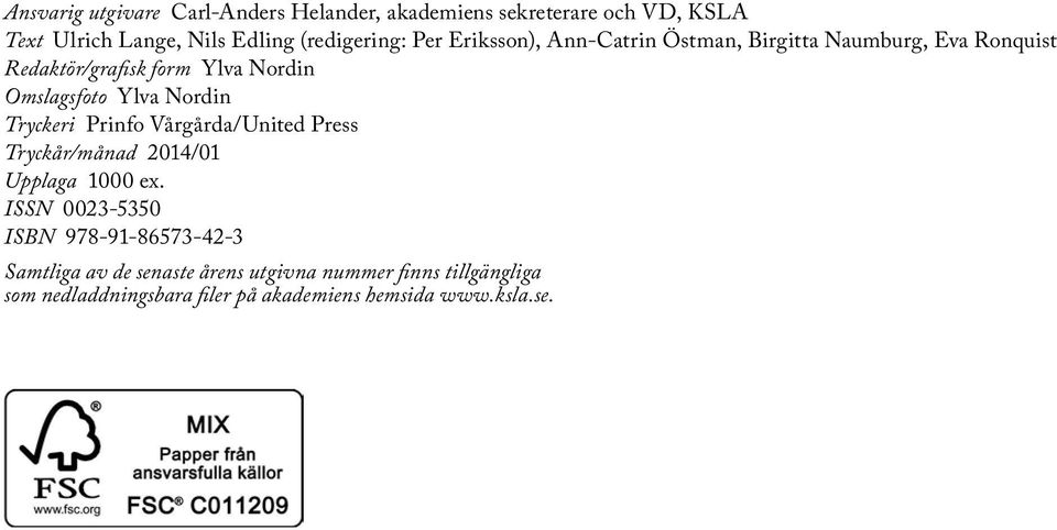 Nordin Tryckeri Prinfo Vårgårda/United Press Tryckår/månad 2014/01 Upplaga 1000 ex.
