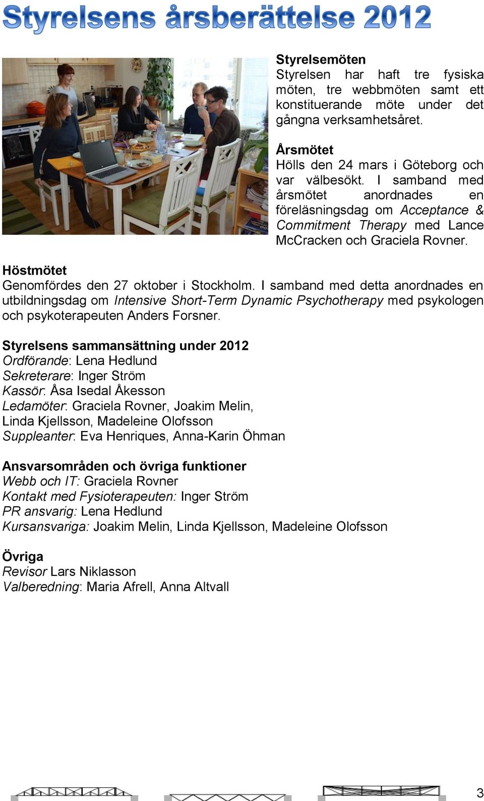 I samband med detta anordnades en utbildningsdag om Intensive Short-Term Dynamic Psychotherapy med psykologen och psykoterapeuten Anders Forsner.