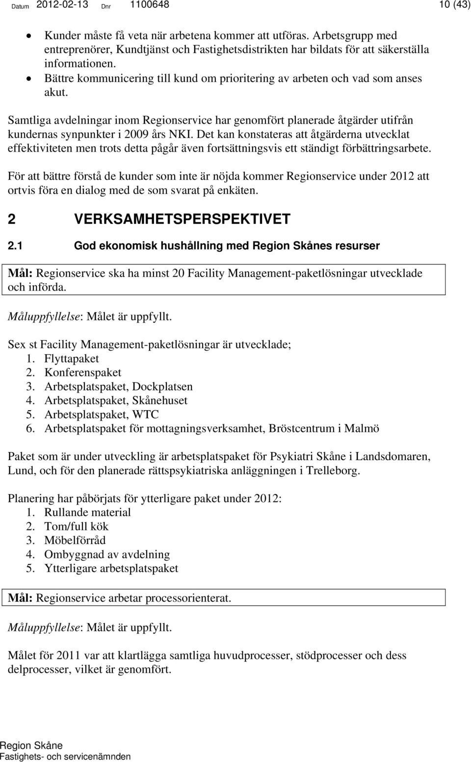 Samtliga avdelningar inom Regionservice har genomfört planerade åtgärder utifrån kundernas synpunkter i 2009 års NKI.