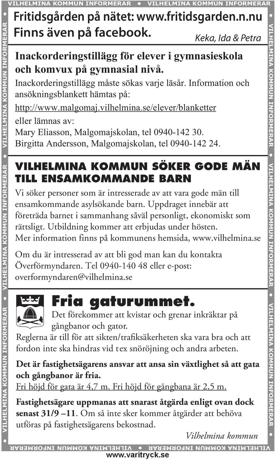 Information och ansökningsblankett hämtas på: http://www.malgomaj.vilhelmina.se/elever/blanketter eller lämnas av: Mary Eliasson, Malgomajskolan, tel 0940-142 30.