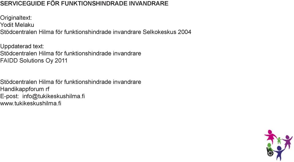 Hilma för funktionshindrade invandrare FAIDD Solutions Oy 2011 Stödcentralen Hilma för