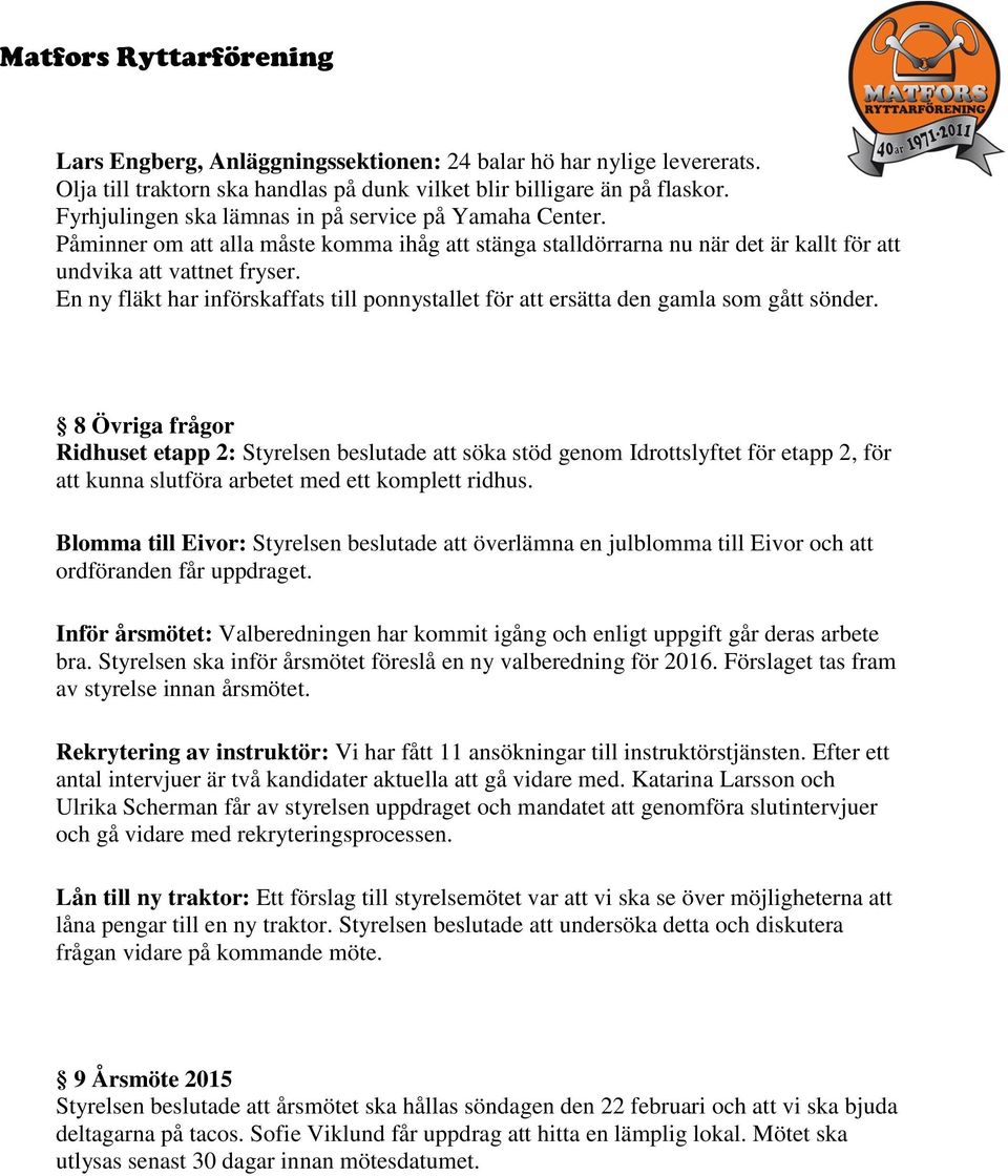 En ny fläkt har införskaffats till ponnystallet för att ersätta den gamla som gått sönder.