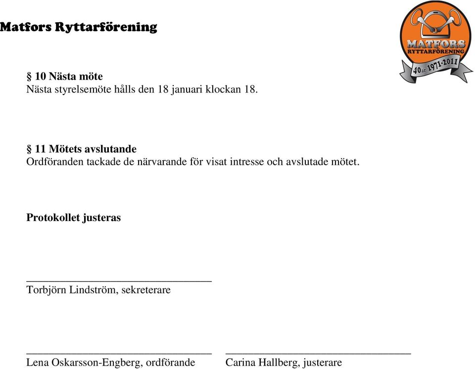 intresse och avslutade mötet.