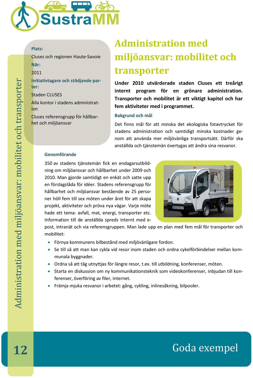 grönare administration. Transporter och mobilitet är ett viktigt kapitel och har fem aktiviteter med i programmet.