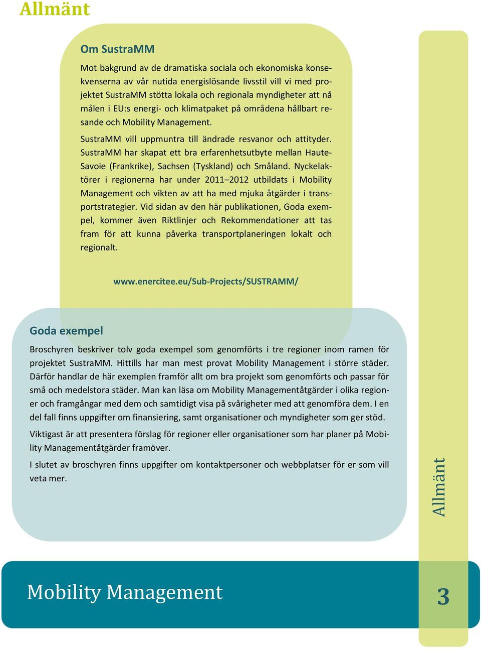 SustraMM har skapat ett bra erfarenhetsutbyte mellan Haute- Savoie (Frankrike), Sachsen (Tyskland) och Småland.