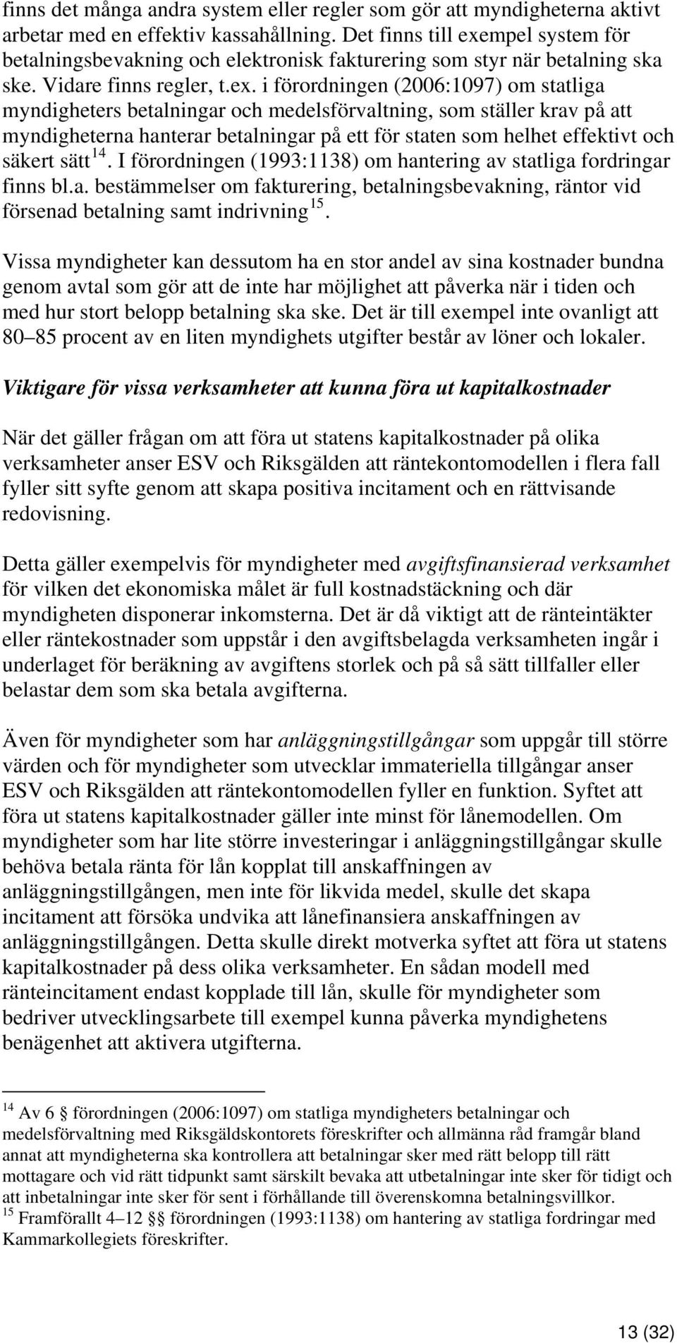 mpel system för betalningsbevakning och elektronisk fakturering som styr när betalning ska ske. Vidare finns regler, t.ex.