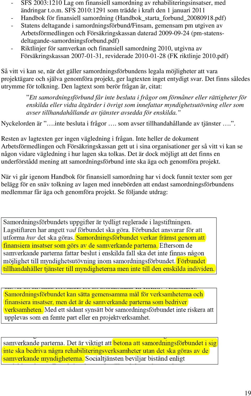 pdf) - Riktlinjer för samverkan och finansiell samordning 2010, utgivna av Försäkringskassan 2007-01-31, reviderade 2010-01-28 (FK riktlinje 2010.