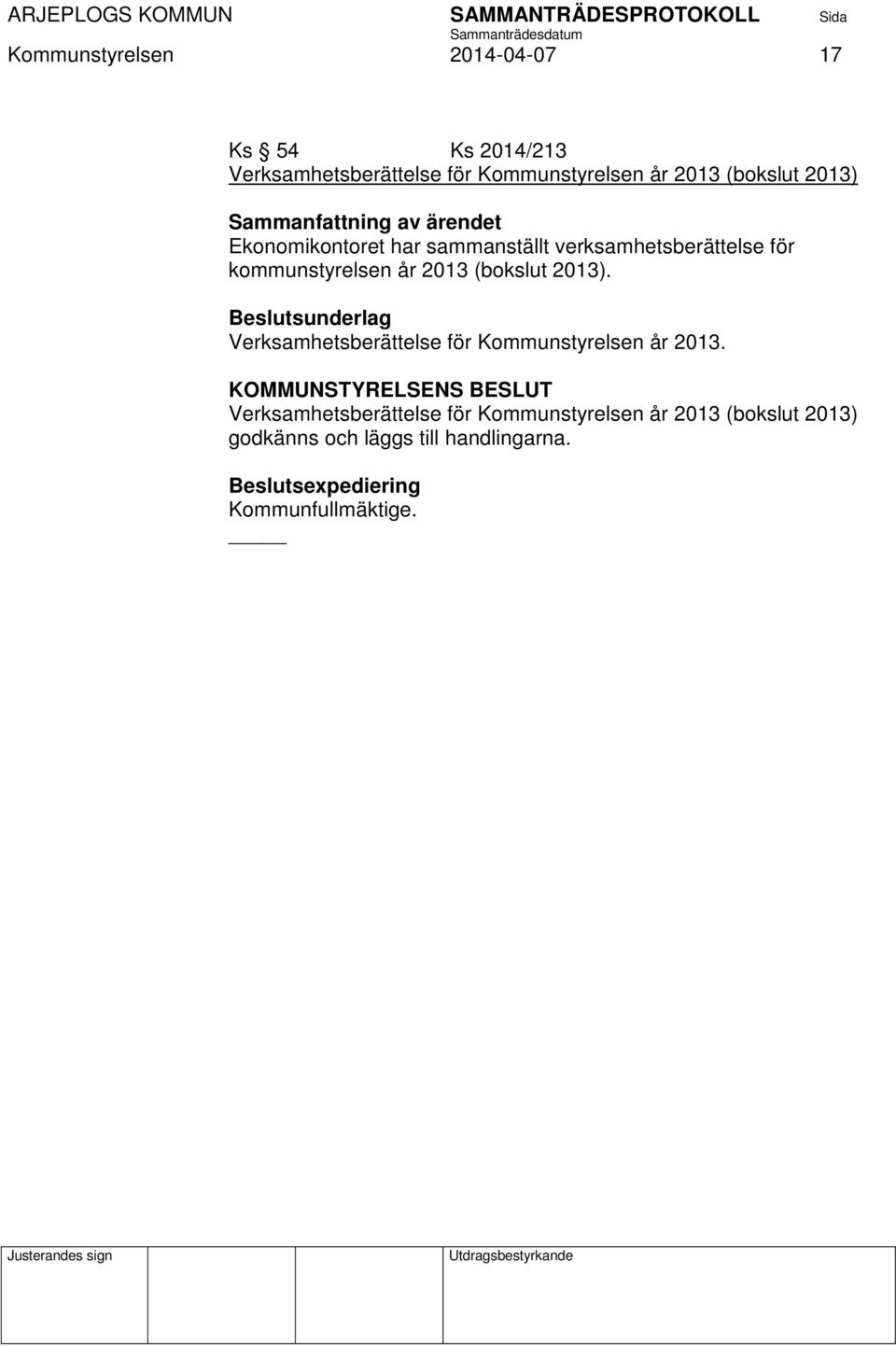 2013). Beslutsunderlag Verksamhetsberättelse för Kommunstyrelsen år 2013.