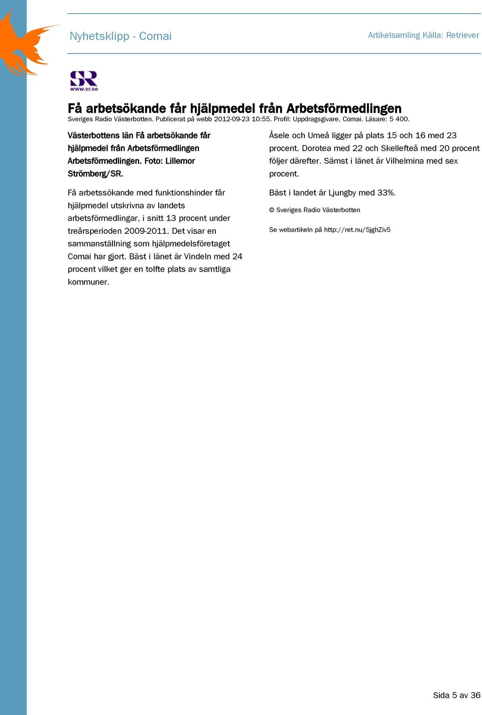 . VVäässtteerrbbootttteennss lläänn FFåå aarrbbeettssöökkaannddee ffåårr hhjjäällppmmeeddeell ffrråånn AArrbbeettssfföörrmmeeddlliinnggeenn AArrbbeettssfföörrmmeeddlliinnggeenn.