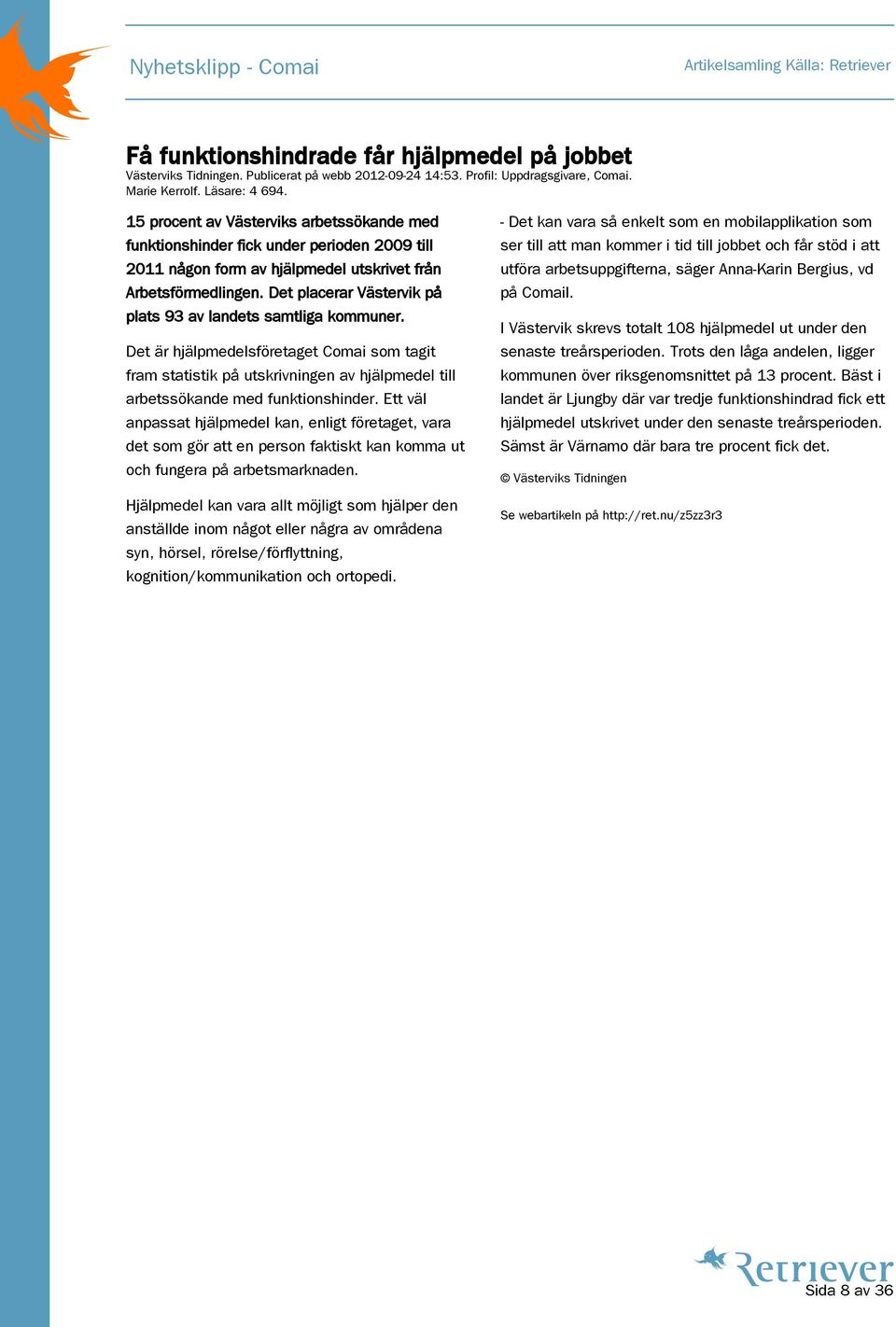 . 1155 pprroocceenntt aavv VVäässtteerrvviikkss aarrbbeettssssöökkaannddee mmeedd ffuunnkkttiioonnsshhiinnddeerr ffiicckk uunnddeerr ppeerriiooddeenn 22000099 ttiillll 22001111 nnååggoonn ffoorrmm