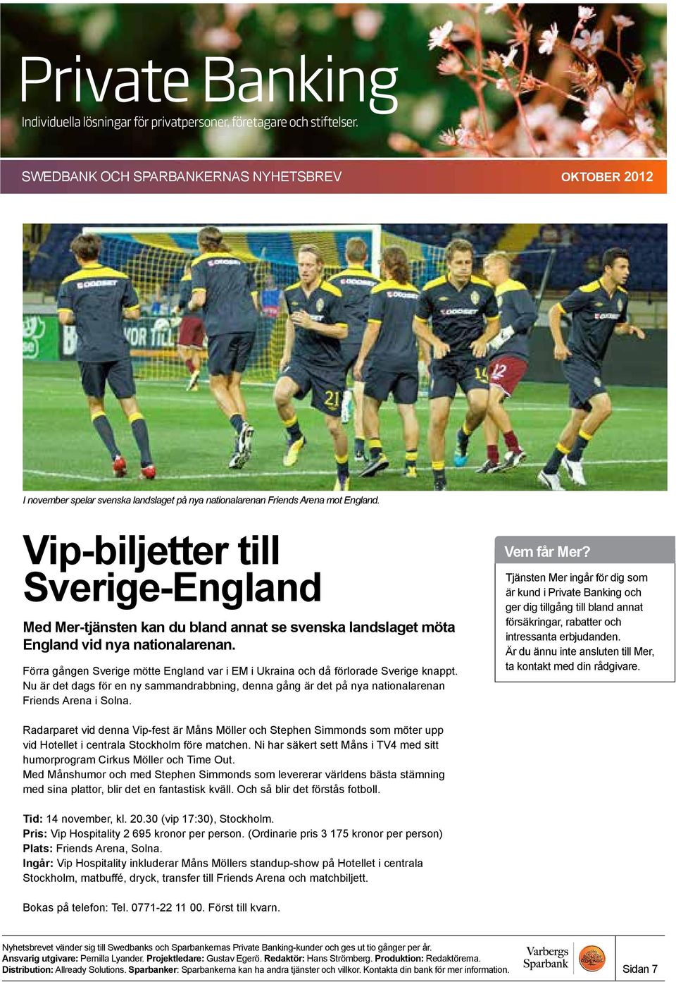 Förra gången Sverige mötte England var i EM i Ukraina och då förlorade Sverige knappt. Nu är det dags för en ny sammandrabbning, denna gång är det på nya nationalarenan Friends Arena i Solna.