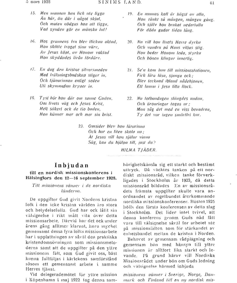 , Hall SllÖflc troget sina vätl', Av j esus köpt, av HO/IOIII vaktad Hall skyddades ifråll lördiitl'.?o. NI/ I'ill 17 011 livets Herre dyr/w Ocfl Falldra PU HaliS viljas stig.