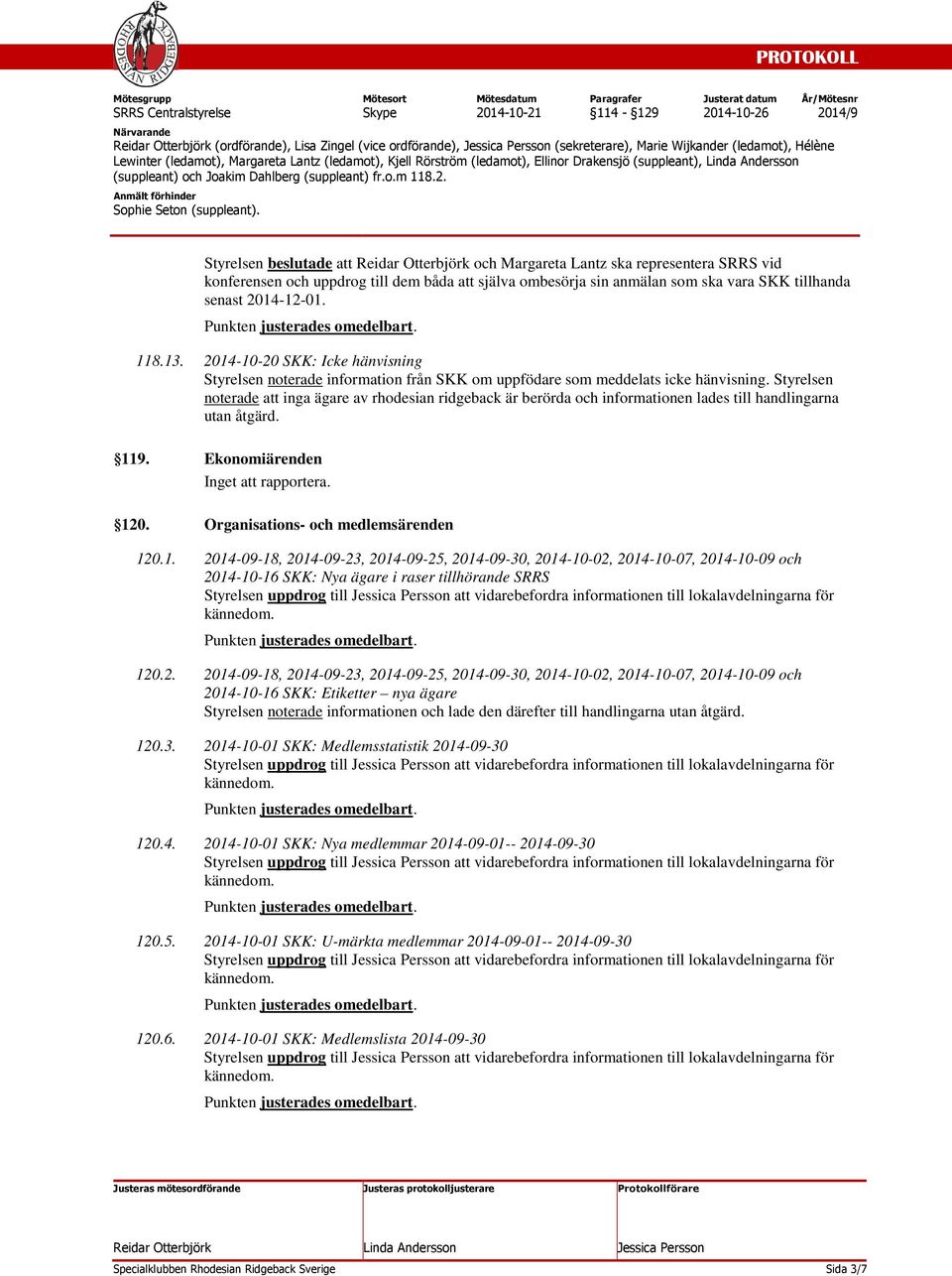 2014-10-20 SKK: Icke hänvisning Styrelsen noterade information från SKK om uppfödare som meddelats icke hänvisning.