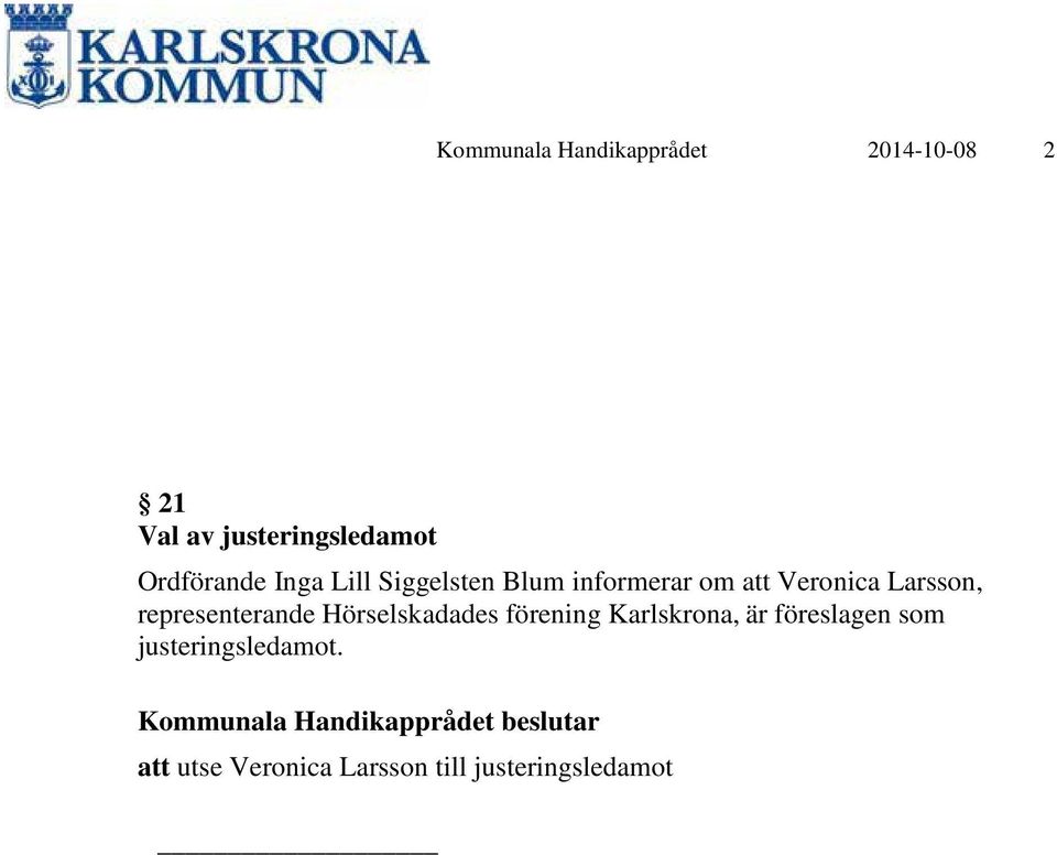 Larsson, representerande Hörselskadades förening Karlskrona, är