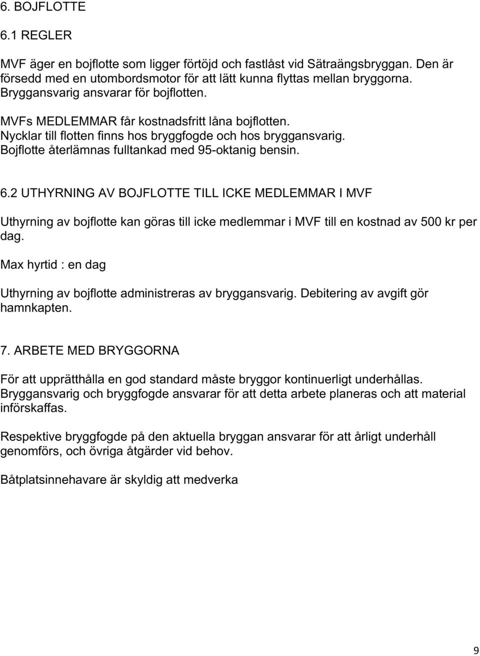 Bojflotte återlämnas fulltankad med 95-oktanig bensin. 6.