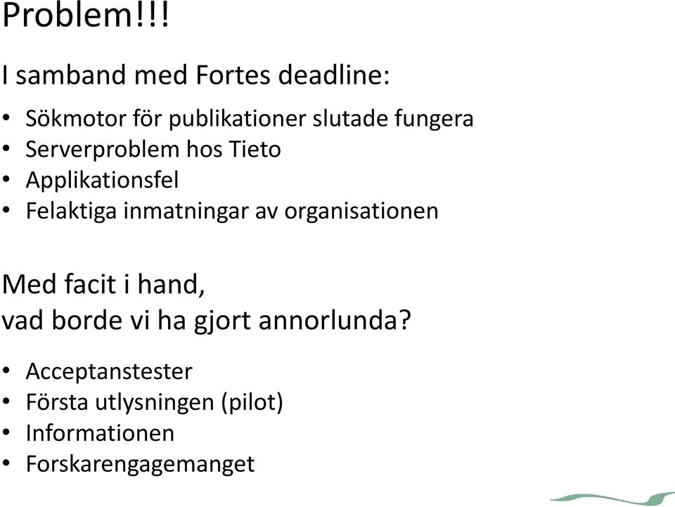 fungera Serverproblem hos Tieto Applikationsfel Felaktiga inmatningar av