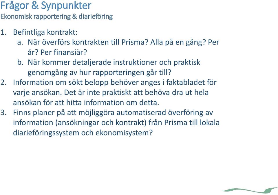 Information om sökt belopp behöver anges i faktabladet för varje ansökan.