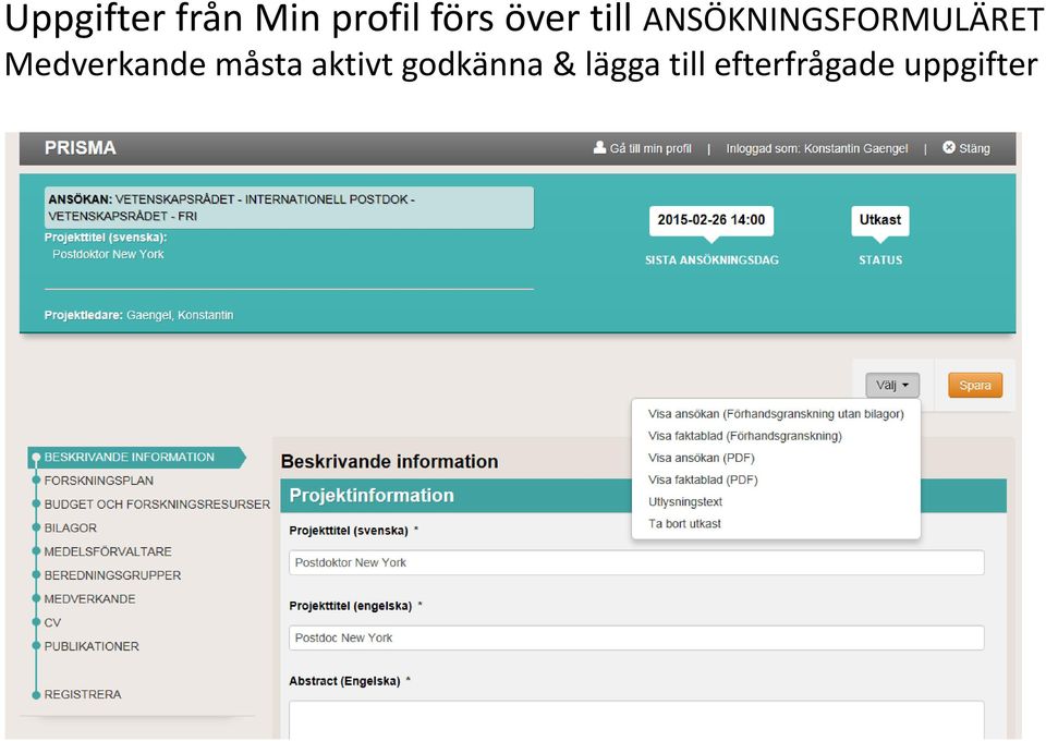 Medverkande måsta aktivt