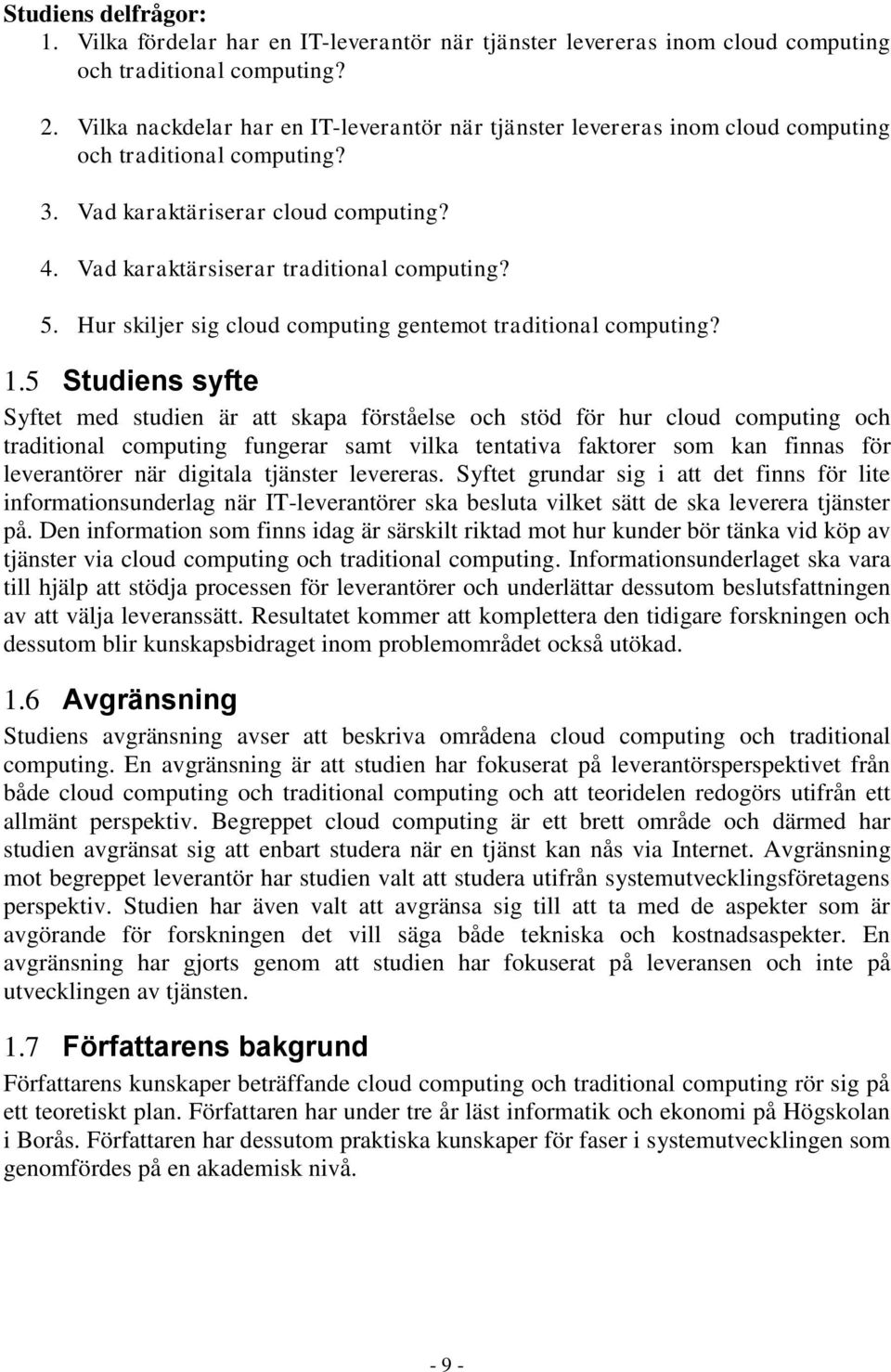 Hur skiljer sig cloud computing gentemot traditional computing? 1.