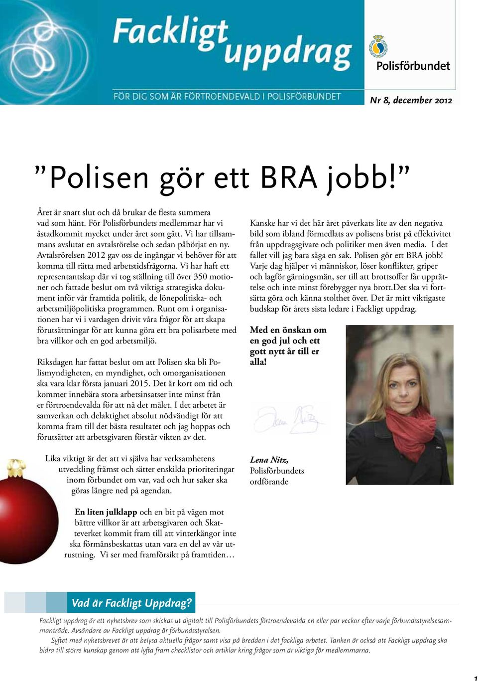 Vi har haft ett representantskap där vi tog ställning till över 350 motioner och fattade beslut om två viktiga strategiska dokument inför vår framtida politik, de lönepolitiska- och