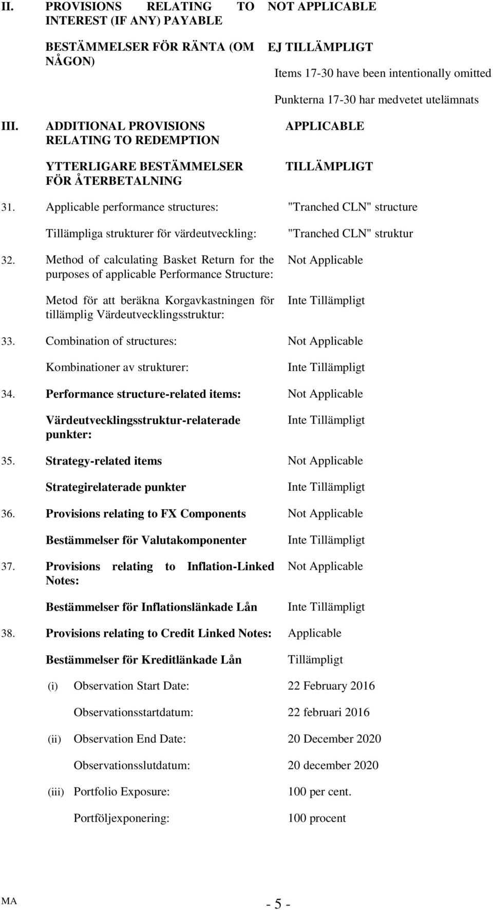 Applicable performance structures: "Tranched CLN" structure Tillämpliga strukturer för värdeutveckling: 32.