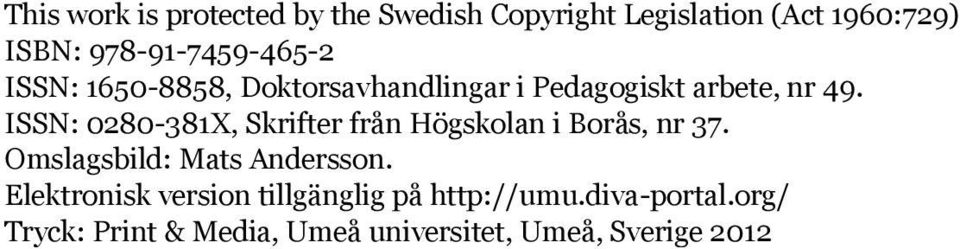 ISSN: 0280-381X, Skrifter från Högskolan i Borås, nr 37. Omslagsbild: Mats Andersson.