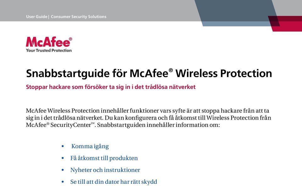 Du kan konfigurera och få åtkomst till Wireless Protection från McAfee SecurityCenter.