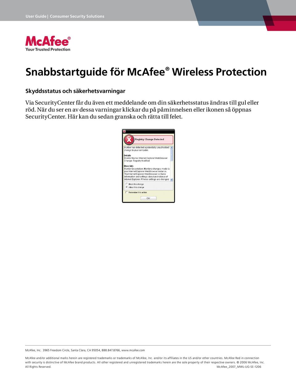 3965 Freedom Circle, Santa Clara, CA 95054, 888.847.8766, www.mcafee.com McAfee and/or additional marks herein are registered trademarks or trademarks of McAfee, Inc.