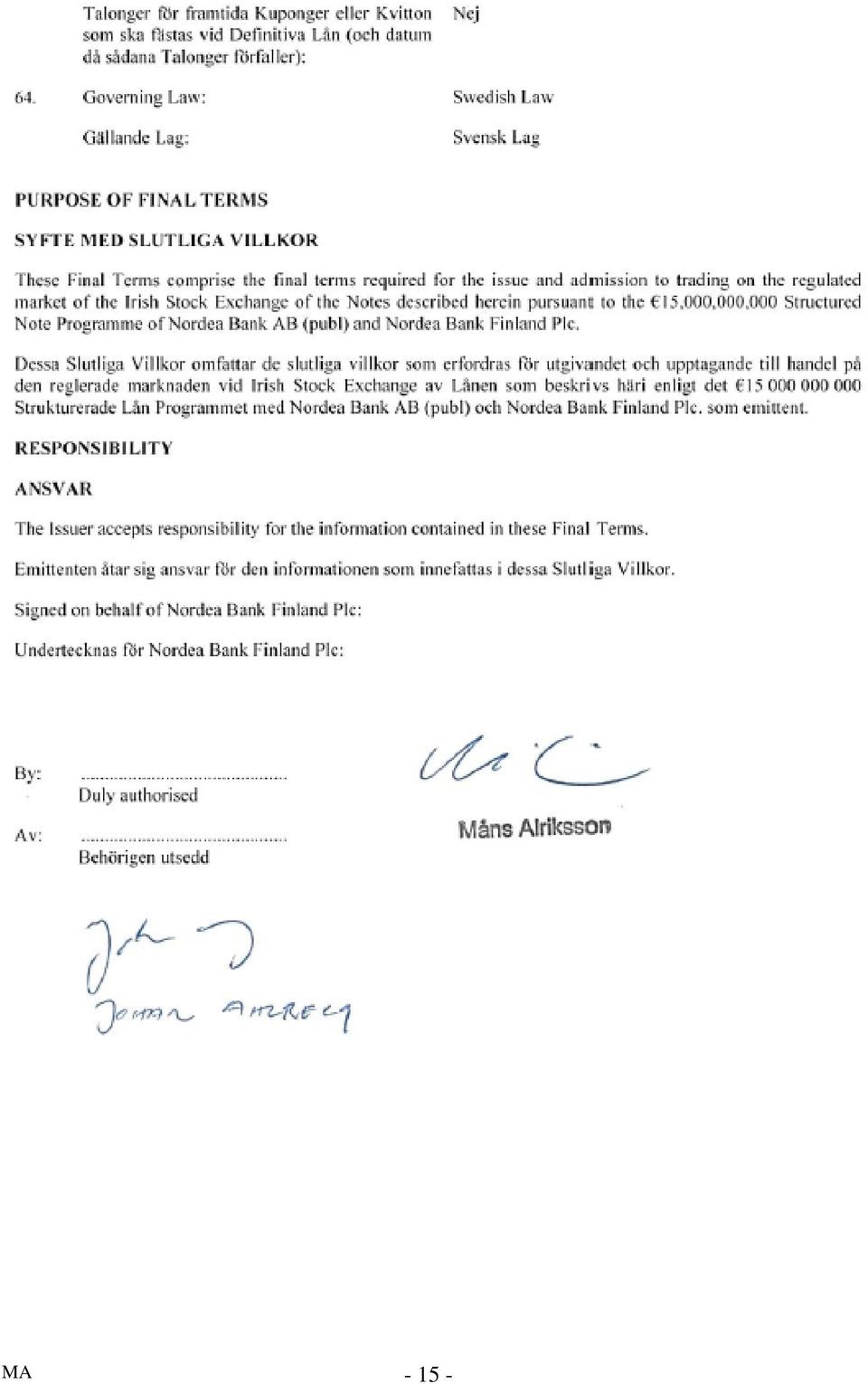 regulated market of the Irish Stock Exchange of the Notes described herein pursuant to the 15,000,000,000 Structured Note Programme of Nordea Bank AB (publ) and Nordea Bank Finland Plc.