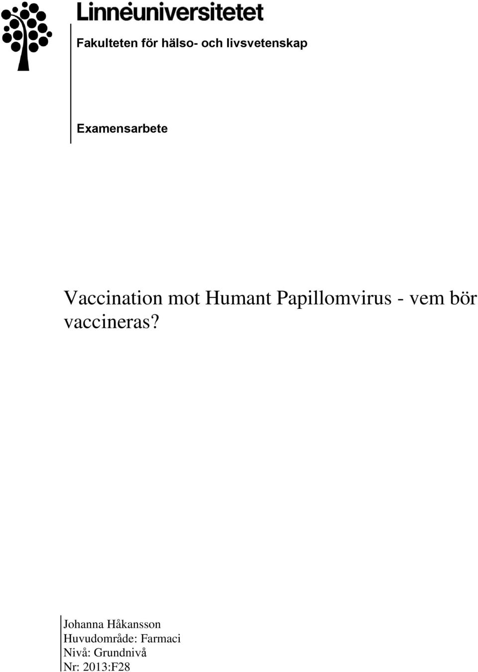 Papillomvirus - vem bör vaccineras?