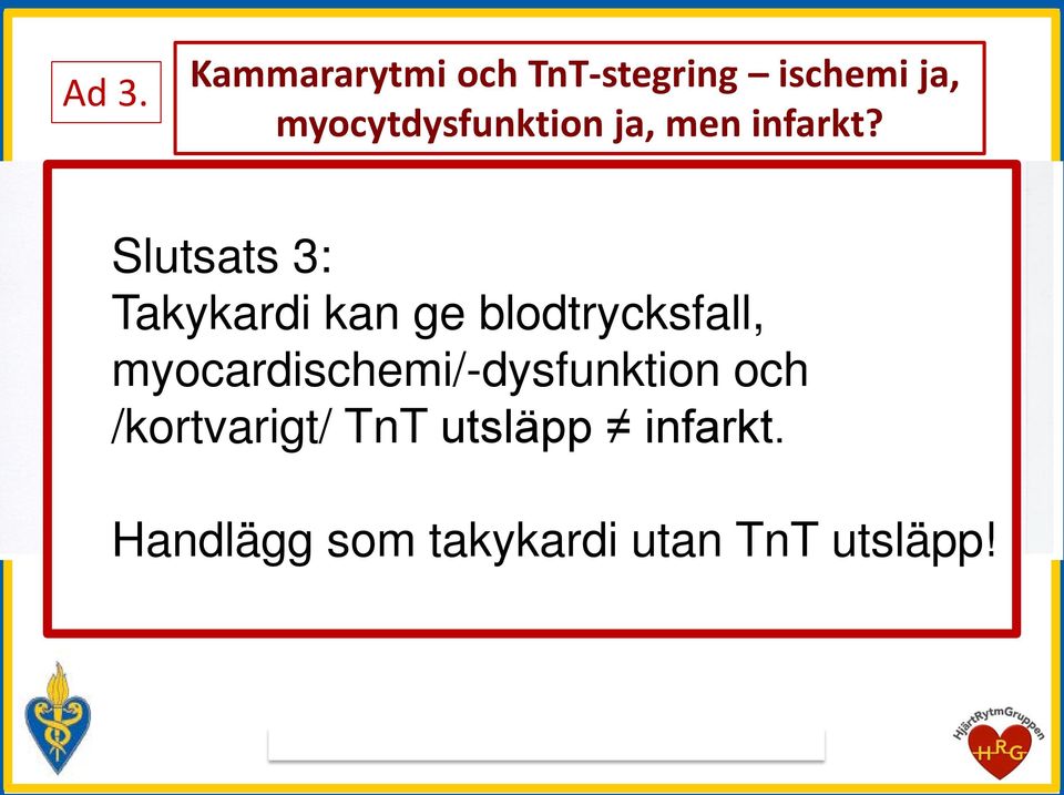 Slutsats 3: Takykardi kan ge blodtrycksfall,