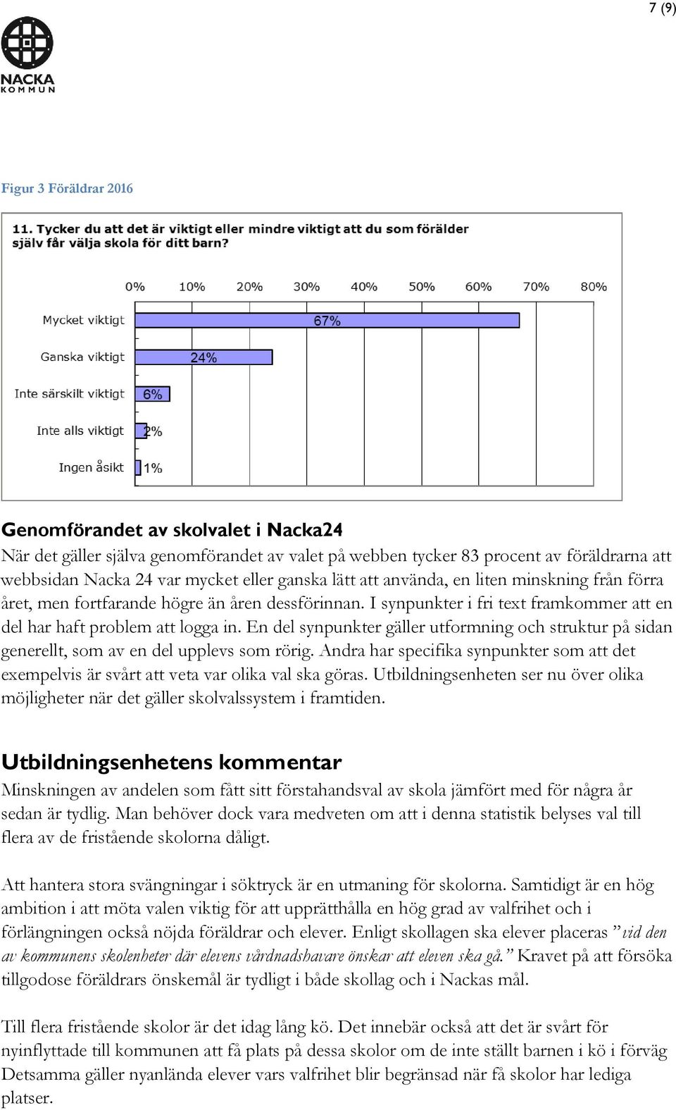 En del synpunkter gäller utformning och struktur på sidan generellt, som av en del upplevs som rörig. Andra har specifika synpunkter som att det exempelvis är svårt att veta var olika val ska göras.