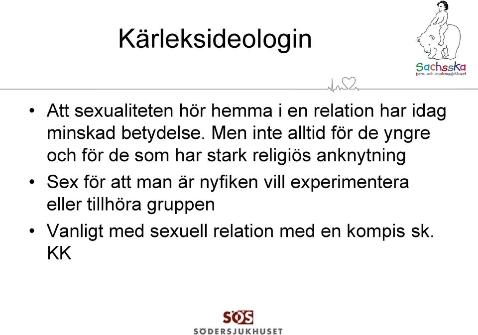 Men inte alltid för de yngre och för de som har stark religiös