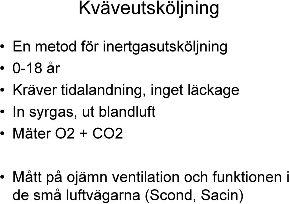 syrgas, ut blandluft Mäter O2 + CO2 Mått på ojämn