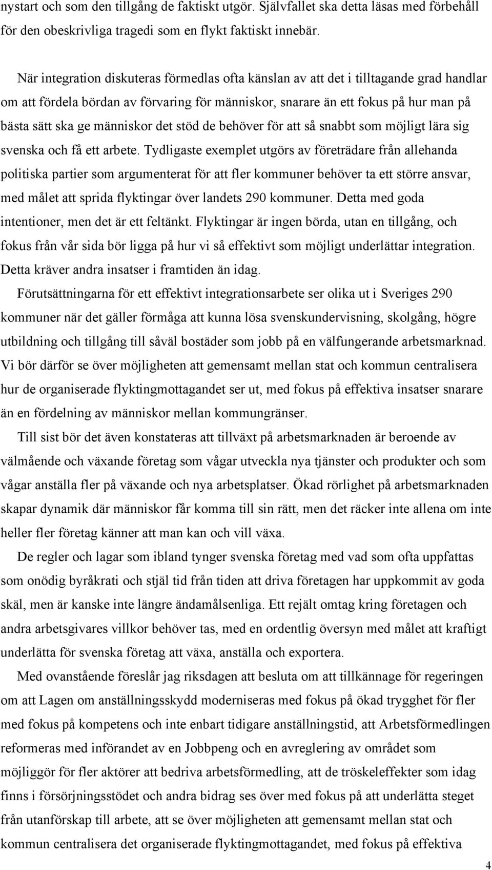 människor det stöd de behöver för att så snabbt som möjligt lära sig svenska och få ett arbete.