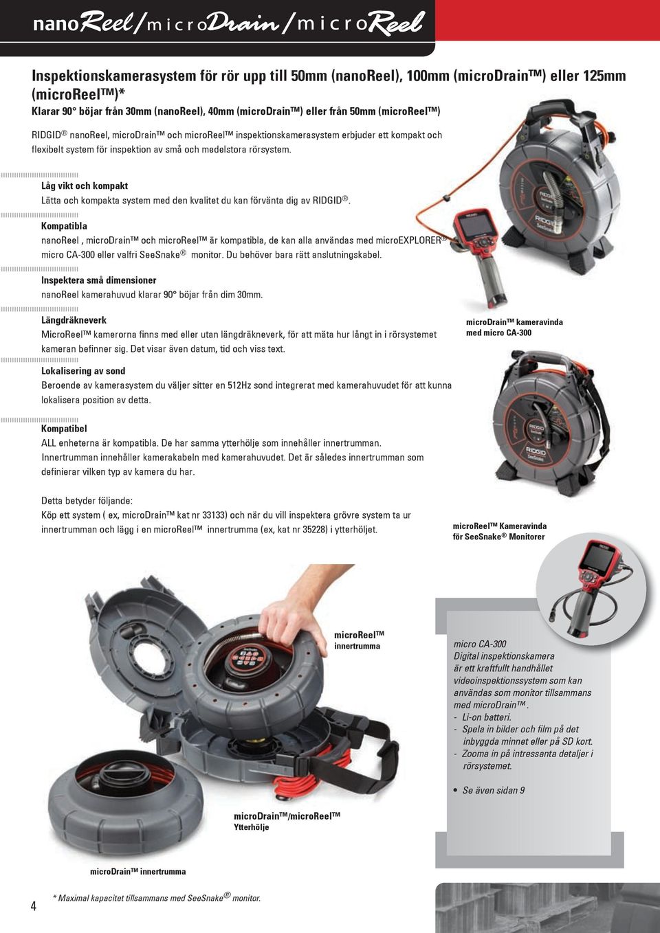 Låg vikt och kompakt Lätta och kompakta system med den kvalitet du kan förvänta dig av RIDGID.