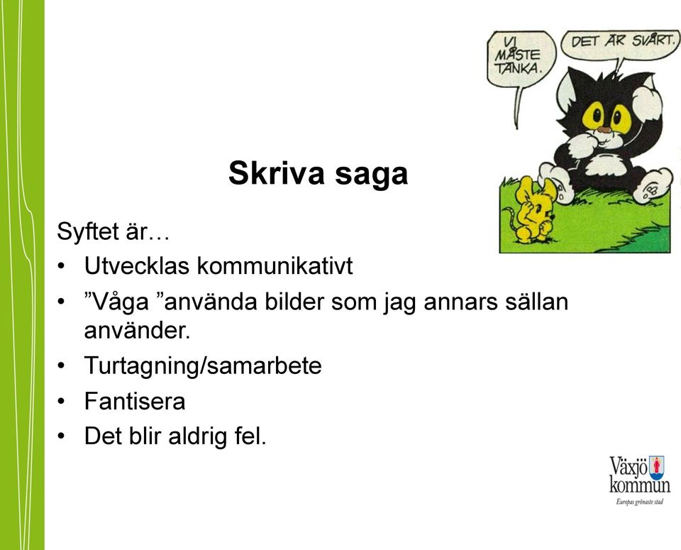 jag annars sällan använder.