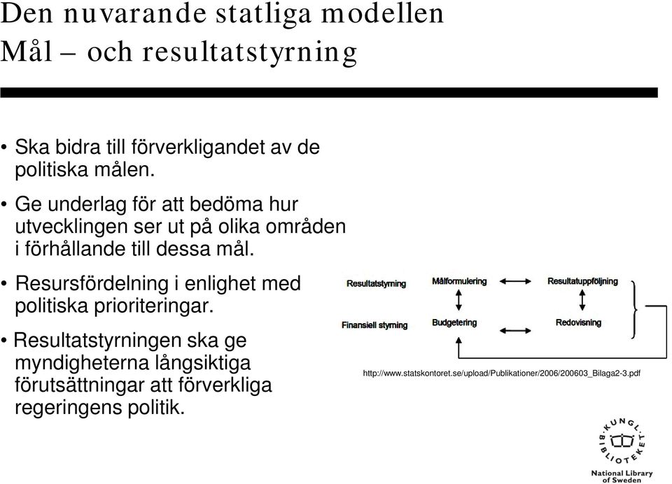 Resursfördelning i enlighet med politiska prioriteringar.