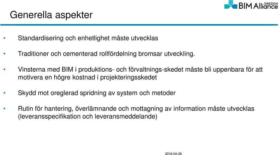 Vinsterna med BIM i produktions- och förvaltnings-skedet måste bli uppenbara för att motivera en högre