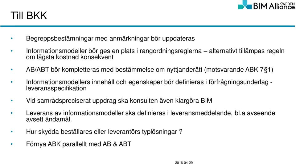 definieras i förfrågningsunderlag - leveransspecifikation Vid samrådspreciserat uppdrag ska konsulten även klargöra BIM Leverans av informationsmodeller