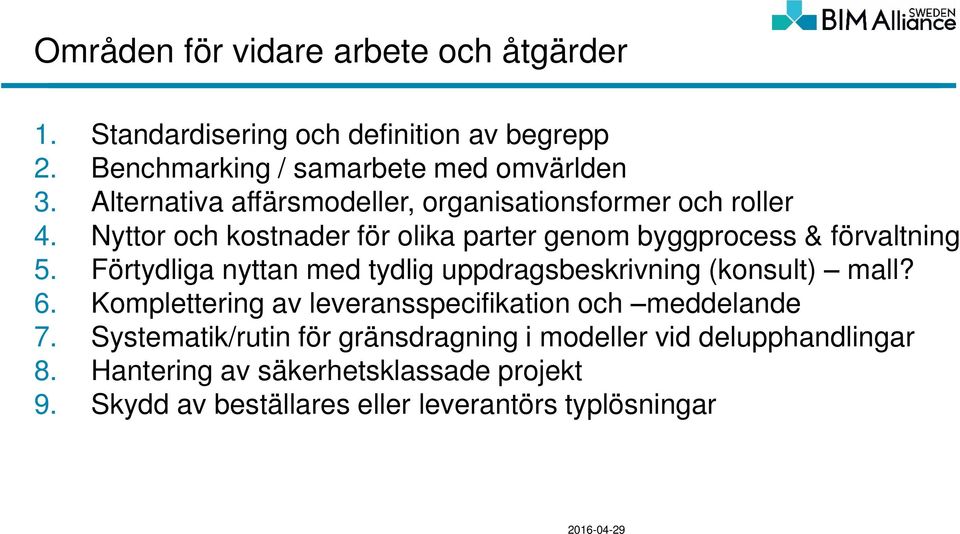 Förtydliga nyttan med tydlig uppdragsbeskrivning (konsult) mall? 6. Komplettering av leveransspecifikation och meddelande 7.