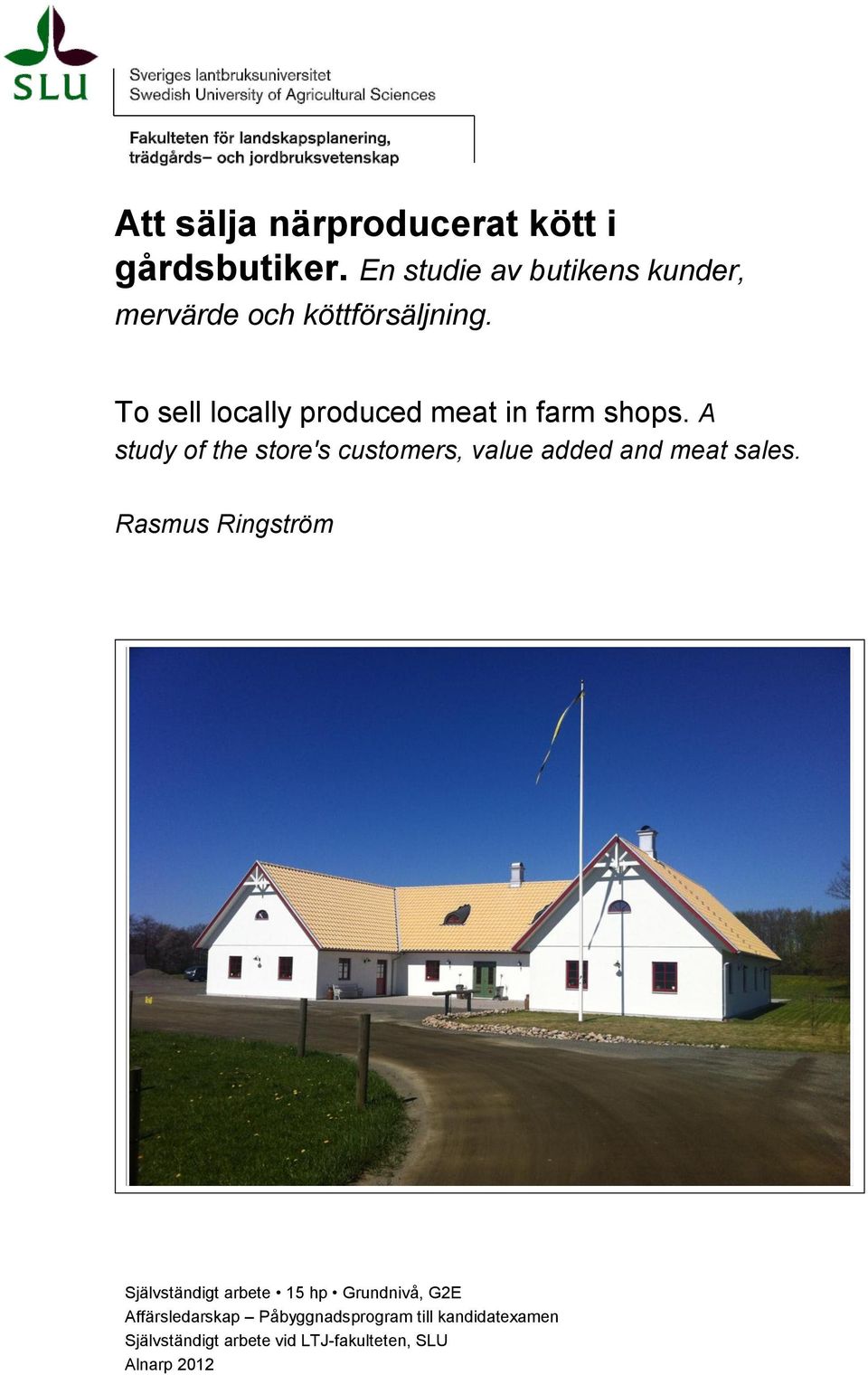 To sell locally produced meat in farm shops.