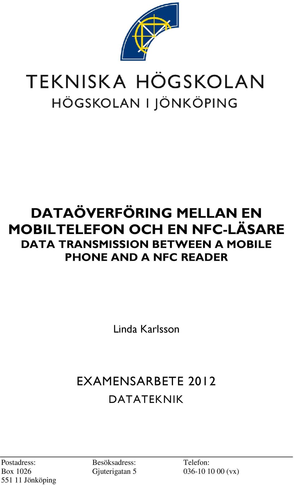 Karlsson EXAMENSARBETE 2012 DATATEKNIK Postadress: