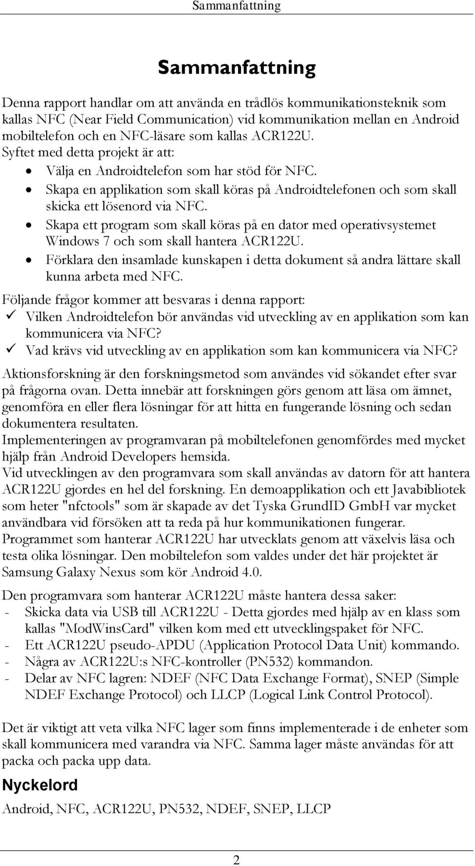 Skapa en applikation som skall köras på Androidtelefonen och som skall skicka ett lösenord via NFC.